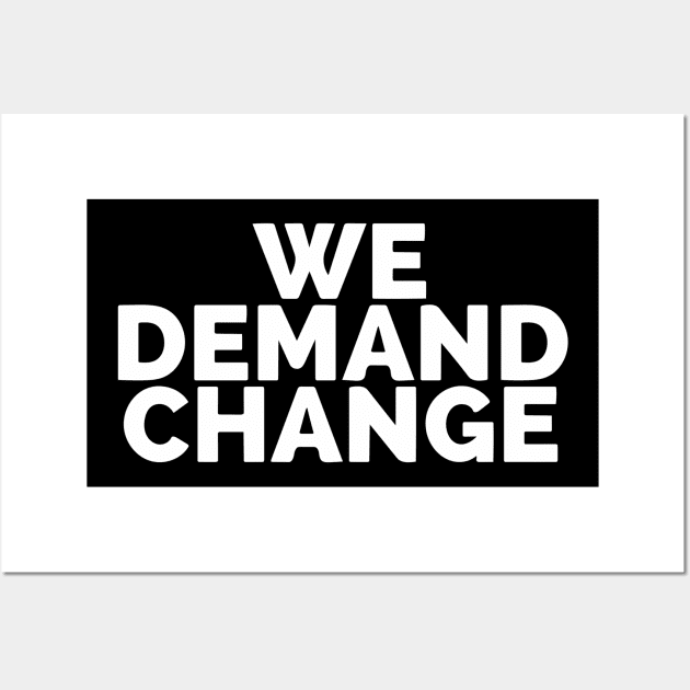 We Demand Change Wall Art by Red Wolf Rustics And Outfitters